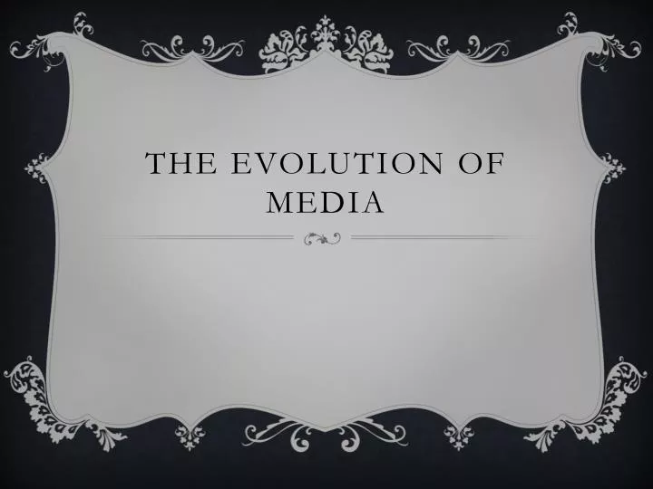the evolution of media