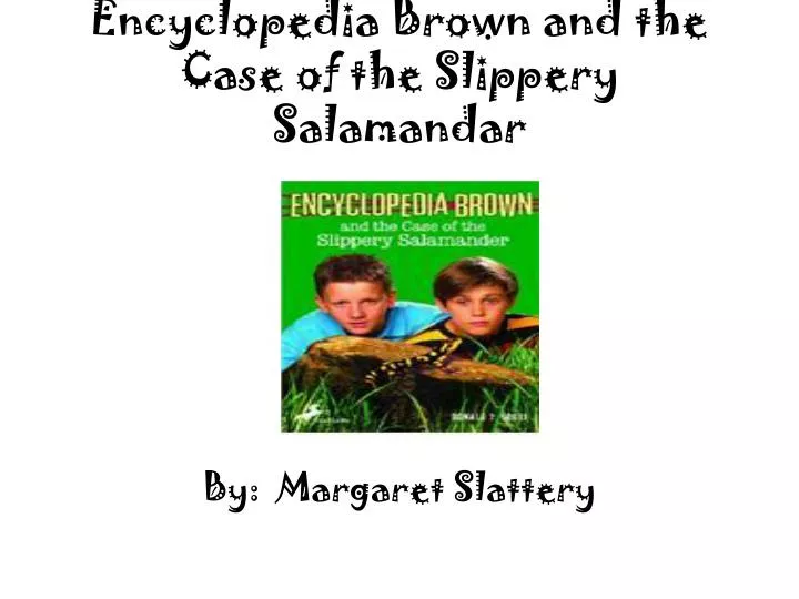 encyclopedia brown and the case of the slippery salamandar