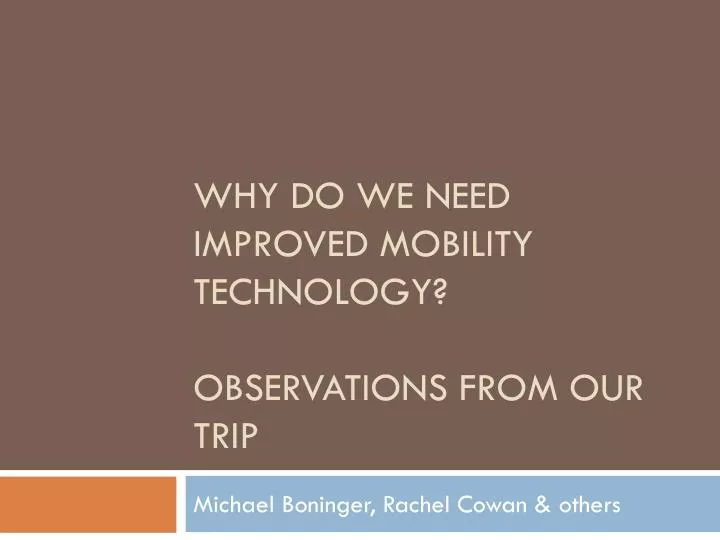 why do we need improved mobility technology observations from our trip