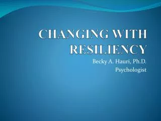 CHANGING WITH RESILIENCY