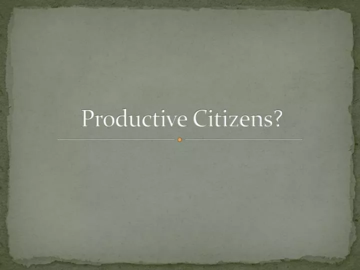 productive citizens