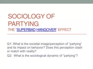 Sociology of Partying The “ SuperBad Hangover ” effect