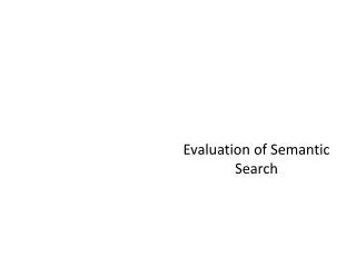 Evaluation of Semantic Search