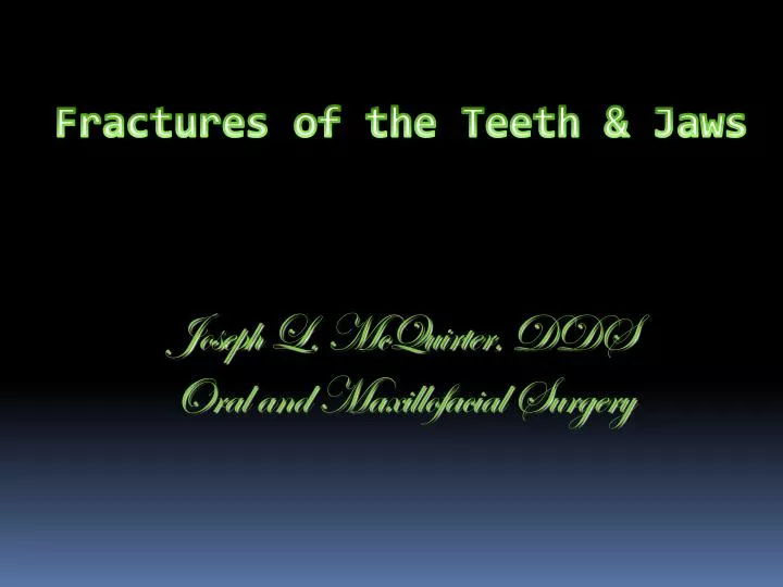 fractures of the teeth jaws joseph l mcquirter dds oral and maxillofacial surgery