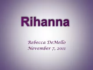Rebecca DeMello November 7, 2011