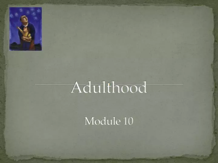 adulthood module 10