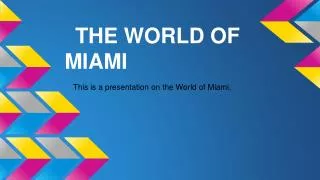 THE WORLD OF MIAMI