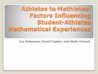 Athletes to Mathletes : Factors Influencing Student-Athletes Mathematical Experiences