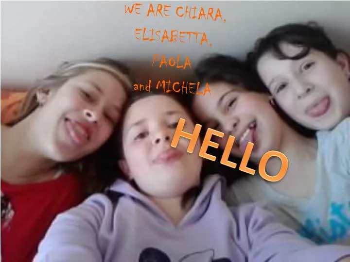 we are chiara elisabetta paola and michela