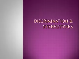Discrimination &amp; Stereotypes