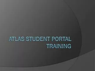 ATLAS Student Portal Training