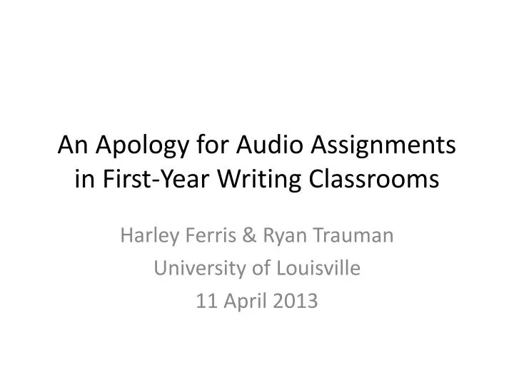 an apology for audio assignments in first year writing classrooms