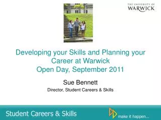 Developing your Skills and Planning your Career at Warwick Open Day, September 2011