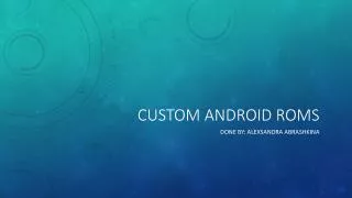 Custom Android romS