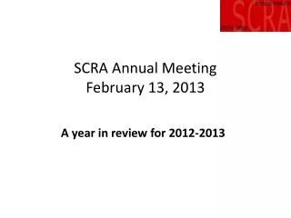 SCRA Annual Meeting February 13, 2013