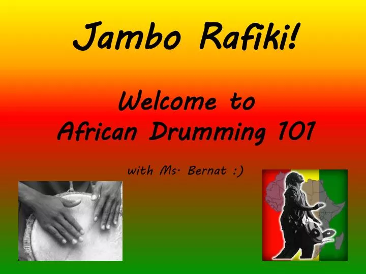 jambo rafiki welcome to african drumming 101 with ms bernat