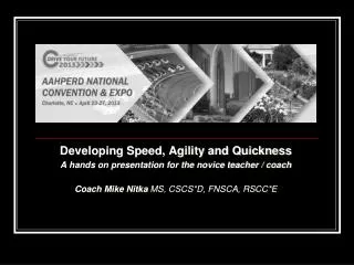 Developing Speed, Agility and Quickness A hands on presentation for the novice teacher / coach