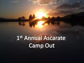 1 st Annual Ascarate Camp Out