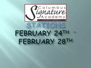 Stations February 24 th – February 28 th