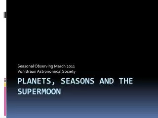Planets, Seasons and the Supermoon