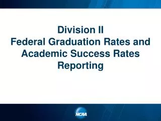 Division II Federal Graduation Rates and Academic Success Rates Reporting