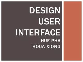 Design User Interface Hue Pha Houa Xiong