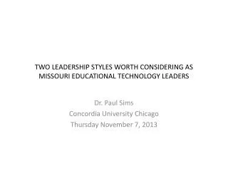TWO LEADERSHIP STYLES WORTH CONSIDERING AS MISSOURI EDUCATIONAL TECHNOLOGY LEADERS