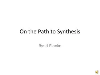 On the Path to Synthesis