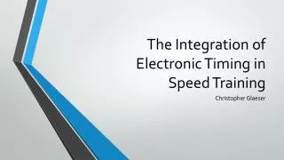 The Integration of Electronic Timing in Speed Training