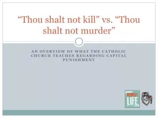 “Thou shalt not kill” vs. “Thou shalt not murder”