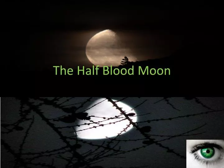 the half blood moon