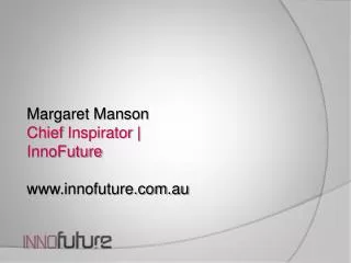Margaret Manson Chief Inspirator | InnoFuture www.innofuture.com.au