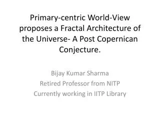Bijay Kumar Sharma Retired Professor from NITP Currently working in IITP Library