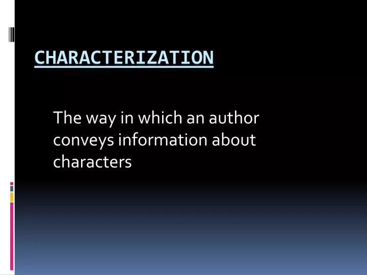 the way in which an author conveys information about characters