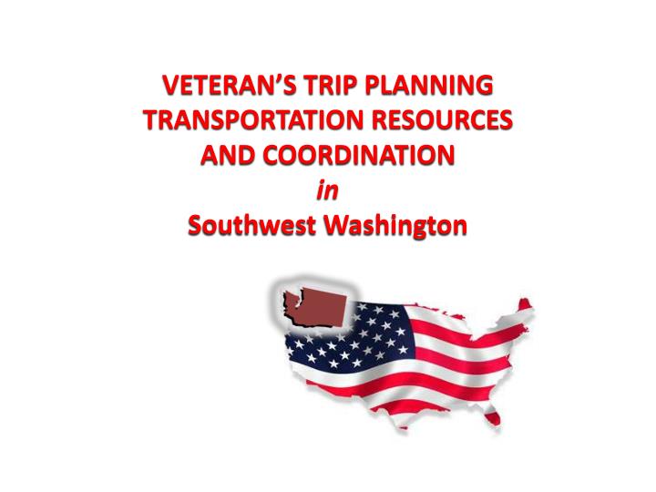 veteran s trip planning transportation resources and coordination in southwest washington