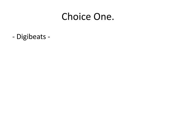 choice one