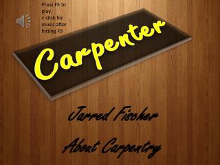 Jarred Fischer About Carpentry