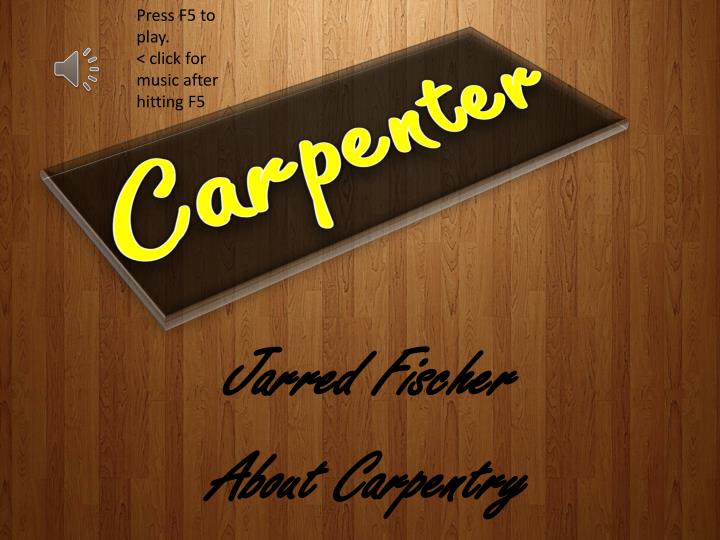jarred fischer about carpentry