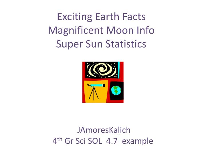exciting earth facts magnificent moon info super sun statistics