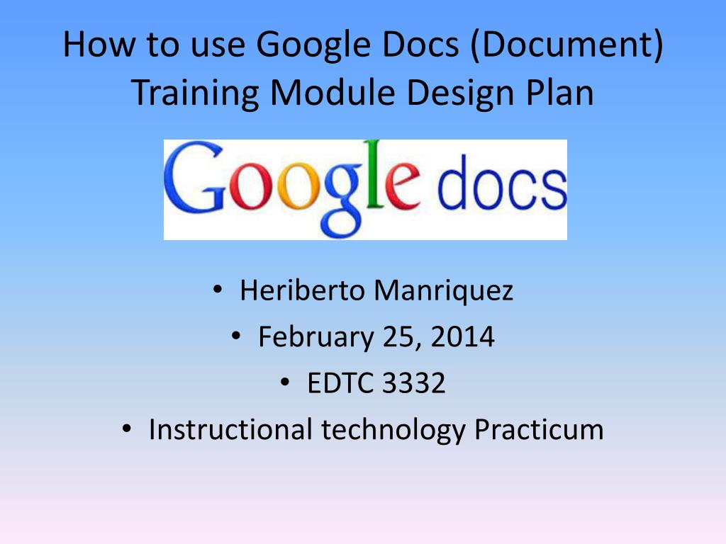 PPT - How to use Google Docs (Document) Training Module Design Plan ...