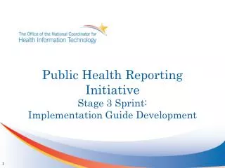 Public Health R eporting Initiative Stage 3 Sprint: Implementation Guide Development