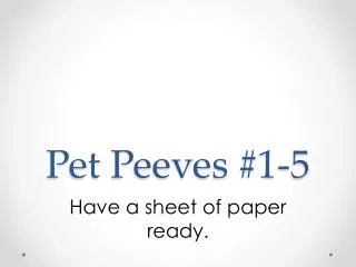 Pet Peeves #1-5