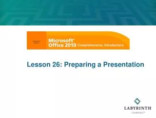 Lesson 26: Preparing a Presentation