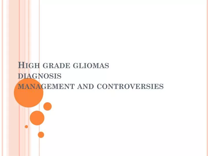 high grade gliomas diagnosis management and controversies
