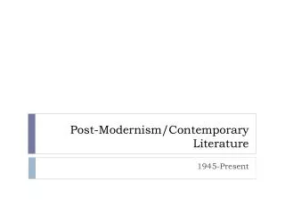 Post-Modernism/Contemporary Literature