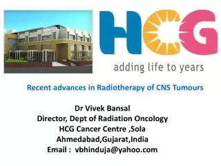 Recent advances in Radiotherapy of CNS Tumours Dr Vivek Bansal