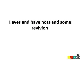 haves and have nots and some revivion
