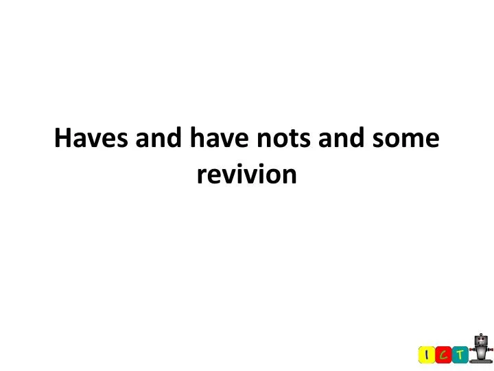 haves and have nots and some revivion