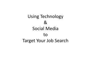 Using Technology &amp; Social Media to Target Your Job Search