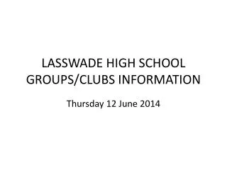 LASSWADE HIGH SCHOOL GROUPS/CLUBS INFORMATION